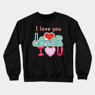 i love you qatar Crewneck Sweatshirt